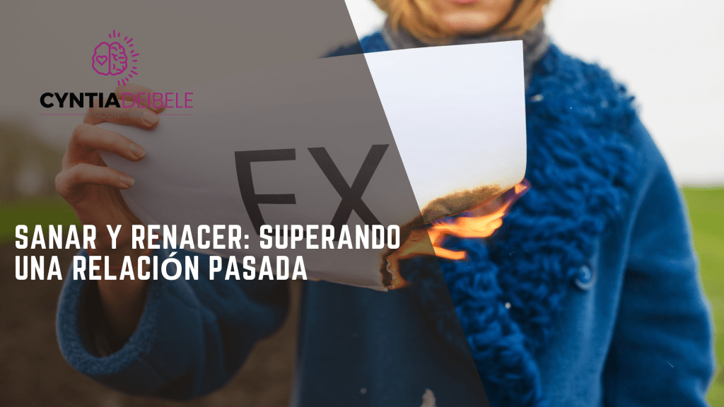 Sanar y Renacer: Superando una Relación Pasada @psicologacyntiadeibele