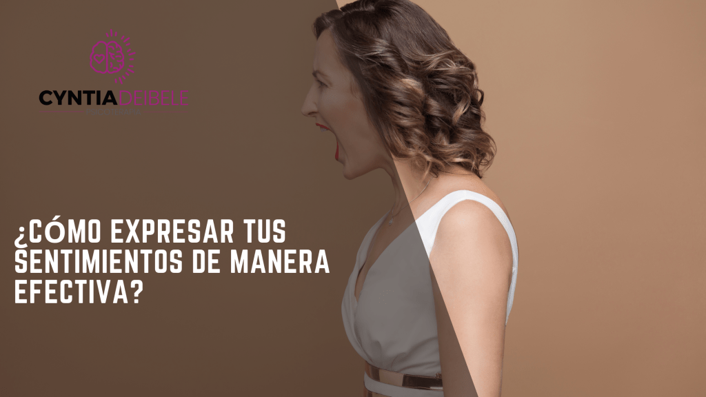 como expresar tus sentimientos de manera efectiva @psicologacyntiadeibele