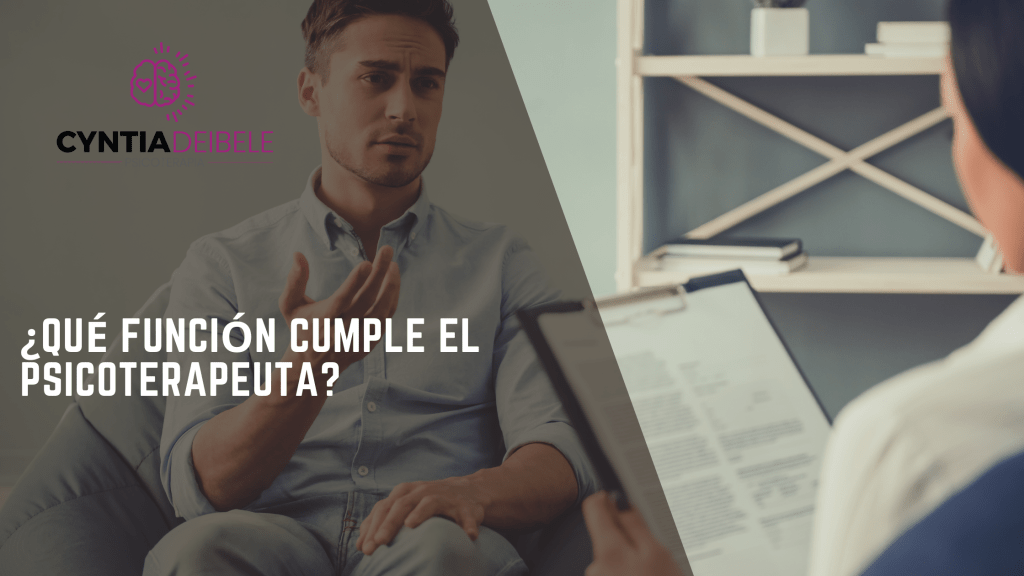 ¿QUé función cumple el psicoterapeuta? @psicologacyntiadeibele